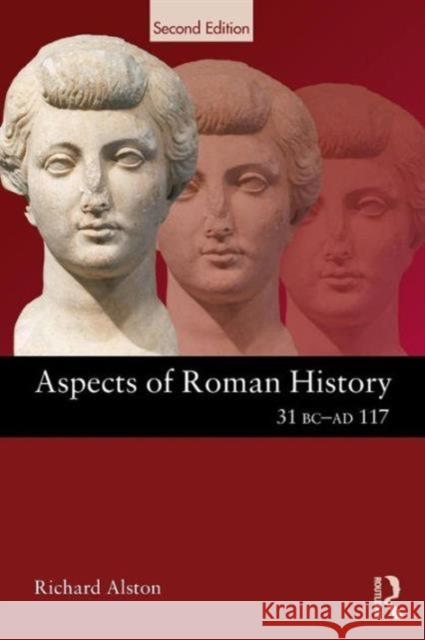 Aspects of Roman History 31 BC-AD 117 Richard Alston 9780415611213 Taylor & Francis Ltd - książka