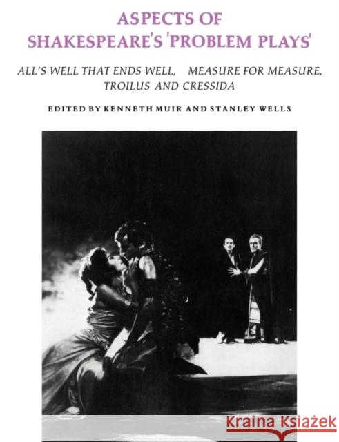 Aspects of Shakespeare's 'Problem Plays': Articles Reprinted from Shakespeare Survey Muir, Kenneth 9780521283717 Cambridge University Press - książka