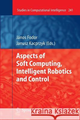 Aspects of Soft Computing, Intelligent Robotics and Control  9783642269271 Springer, Berlin - książka