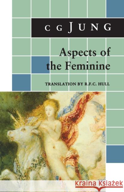 Aspects of the Feminine Carl Gustav Jung R. F. C. Hull 9780691018454 Princeton University Press - książka