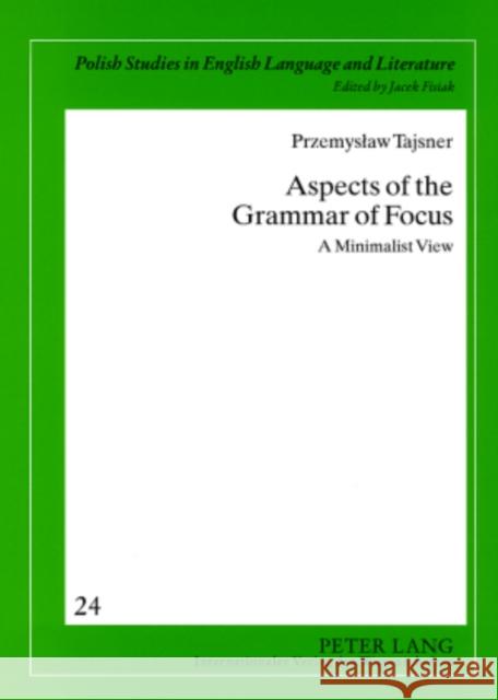 Aspects of the Grammar of Focus: A Minimalist View Fisiak, Jacek 9783631579558 Peter Lang GmbH - książka