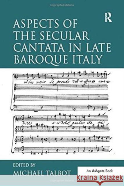Aspects of the Secular Cantata in Late Baroque Italy. Edited by Michael Talbot Michael Talbot 9781138257276 Routledge - książka