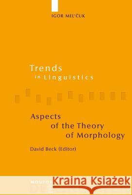 Aspects of the Theory of Morphology Igor Mel'cuk Igor Mel'&ccaro David Beck 9783110177114 Mouton de Gruyter - książka