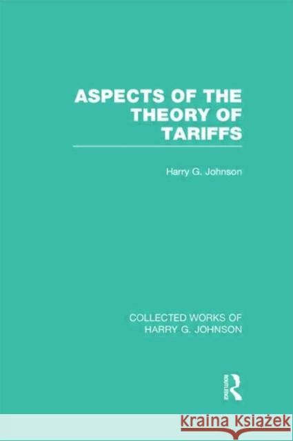 Aspects of the Theory of Tariffs (Collected Works of Harry Johnson) Johnson, Harry 9780415831772 Routledge - książka