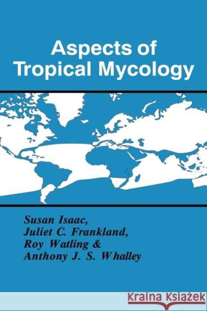 Aspects of Tropical Mycology  9780521450508 CAMBRIDGE UNIVERSITY PRESS - książka