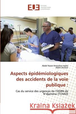 Aspects épidémiologiques des accidents de la voie publique Amoukou Issaka, Abdel Nacer 9786202533041 Éditions universitaires européennes - książka