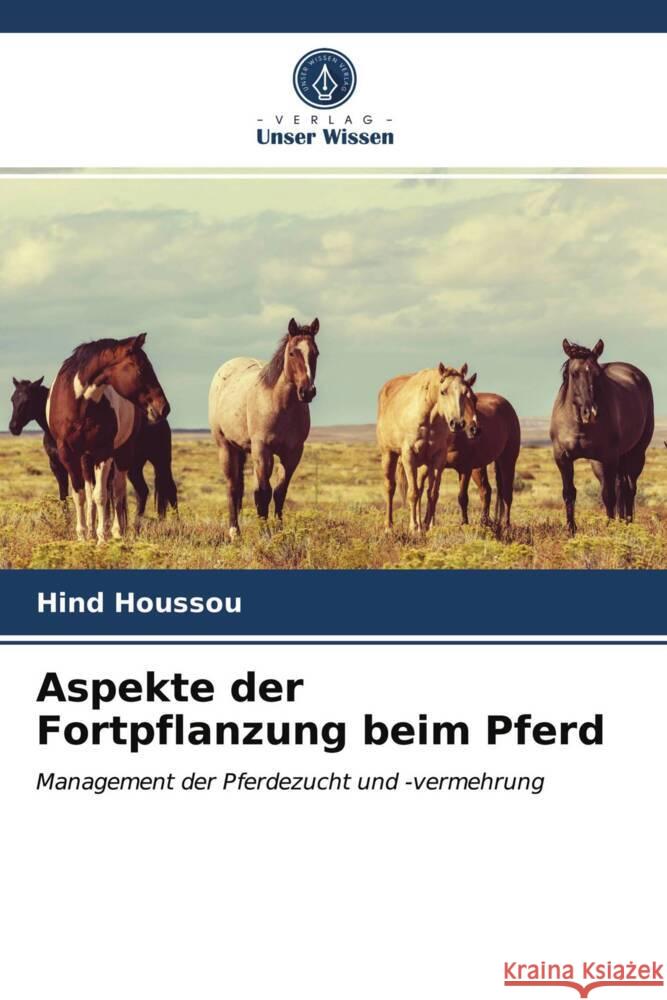 Aspekte der Fortpflanzung beim Pferd HOUSSOU, Hind 9786203981490 Verlag Unser Wissen - książka