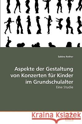 Aspekte der Gestaltung von Konzerten für Kinder im Grundschulalter Sabine Rother 9783639255997 VDM Verlag - książka