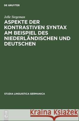 Aspekte Der Kontrastiven Syntax Am Beispiel Des Niederländischen Und Deutschen Stegeman, Jelle 9783110080179 Walter de Gruyter - książka
