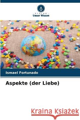 Aspekte (der Liebe) Ismael Fortunado   9786205309209 Verlag Unser Wissen - książka