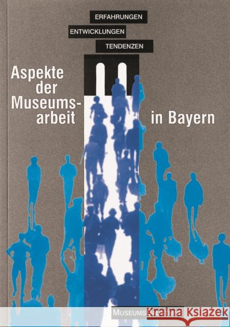 Aspekte Der Museumsarbeit in Bayern: Erfahrungen, Entwicklungen, Tendenzen  9783422010222 Weltkunst, M. - książka