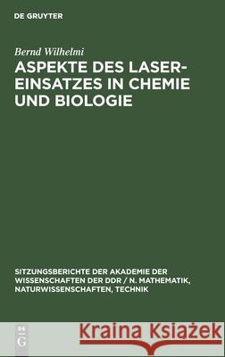 Aspekte Des Laser-Einsatzes in Chemie Und Biologie Bernd Wilhelmi 9783112548455 De Gruyter - książka