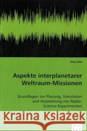 Aspekte interplanetarer Weltraum-Missionen : Grundlagen zur Planung, Simulation und Auswertung von Radio-Science-Experimenten Selle, Jörg 9783639030273 VDM Verlag Dr. Müller - książka