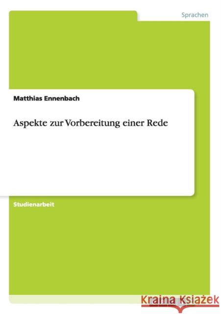 Aspekte zur Vorbereitung einer Rede Matthias Ennenbach 9783656381082 Grin Verlag - książka