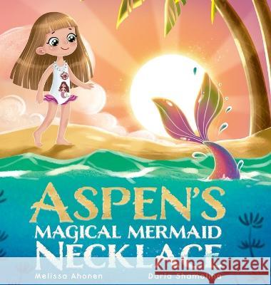 Aspen's Magical Mermaid Necklace Melissa Ahonen Daria Shamolina  9781737712145 Dandelion Dreams Publishing - książka