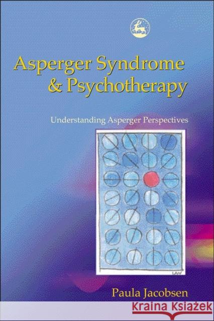 Asperger Syndrome and Psychotherapy : Understanding Asperger Perspectives Paula Jacobsen 9781843107439 Jessica Kingsley Publishers - książka