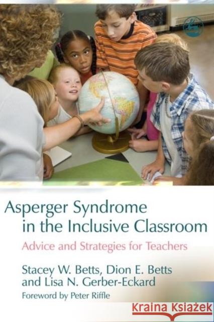 Asperger Syndrome in the Inclusive Classroom: Advice and Strategies for Teachers Betts, Stacey W. 9781843108405  - książka