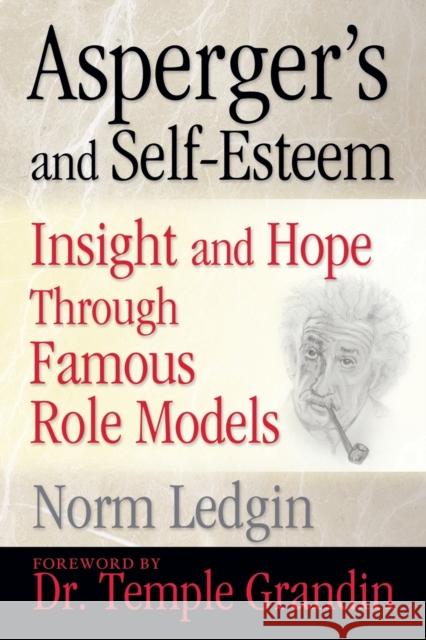 Asperger's and Self-Esteem: Insight and Hope Through Famous Role Models Norm Ledgin Temple Grandin 9781935274629 Future Horizons - książka