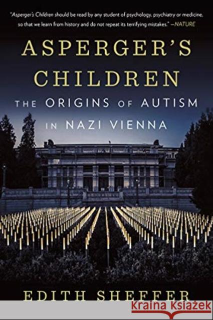 Asperger's Children: The Origins of Autism in Nazi Vienna Sheffer, Edith 9780393357790 W. W. Norton & Company - książka