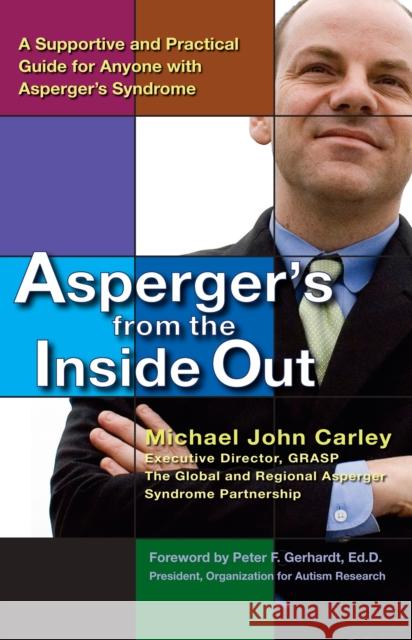 Asperger's from the Inside Out: A Supportive and Practical Guide for Anyone with Asperger's Syndrome Carley, Michael John 9780399533976 Perigee Books - książka