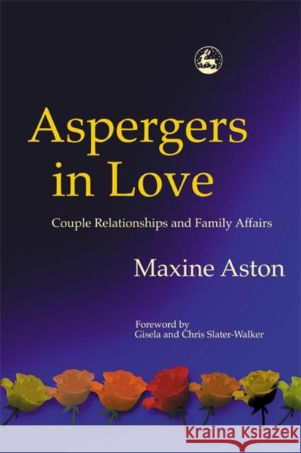 Aspergers in Love: Couple Relationships and Family Affairs Slater-Walker, Christopher 9781843101154 Jessica Kingsley Publishers - książka