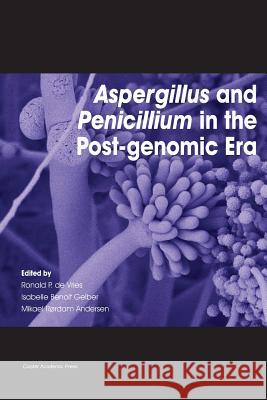 Aspergillus and Penicillium in the Post-genomic Era De Vries, Ronald P. 9781910190395 Caister Academic Press - książka