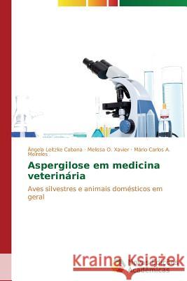 Aspergilose em medicina veterinária Leitzke Cabana Ângela 9783639740585 Novas Edicoes Academicas - książka