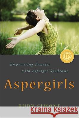 Aspergirls: Empowering Females with Asperger Syndrome Rudy Simone 9781849058261  - książka