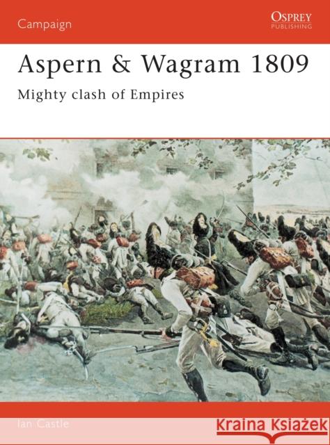 Aspern & Wagram 1809: Mighty Clash of Empires Castle, Ian 9781855323667 Osprey Publishing (UK) - książka