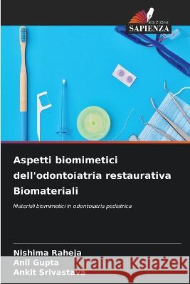 Aspetti biomimetici dell'odontoiatria restaurativa Biomateriali Nishima Raheja Anil Gupta Ankit Srivastava 9786205909768 Edizioni Sapienza - książka