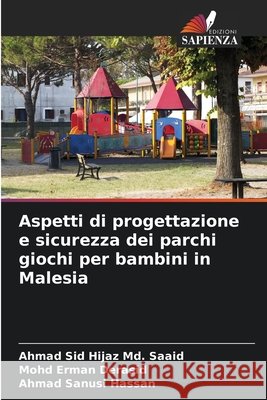 Aspetti di progettazione e sicurezza dei parchi giochi per bambini in Malesia Ahmad Sid Hijaz M Mohd Erman Derasid Ahmad Sanusi Hassan 9786207574988 Edizioni Sapienza - książka