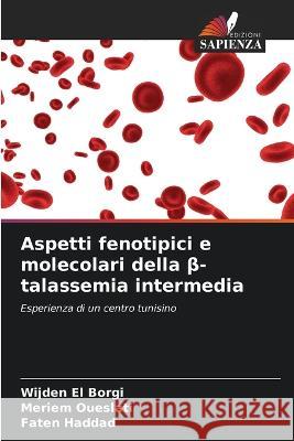 Aspetti fenotipici e molecolari della β-talassemia intermedia El Borgi, Wijden 9786205321829 Edizioni Sapienza - książka