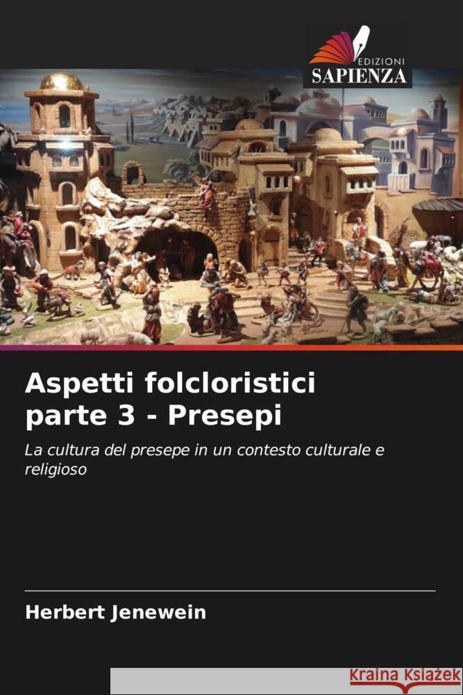 Aspetti folcloristici parte 3 - Presepi Jenewein, Herbert 9786208622640 Edizioni Sapienza - książka