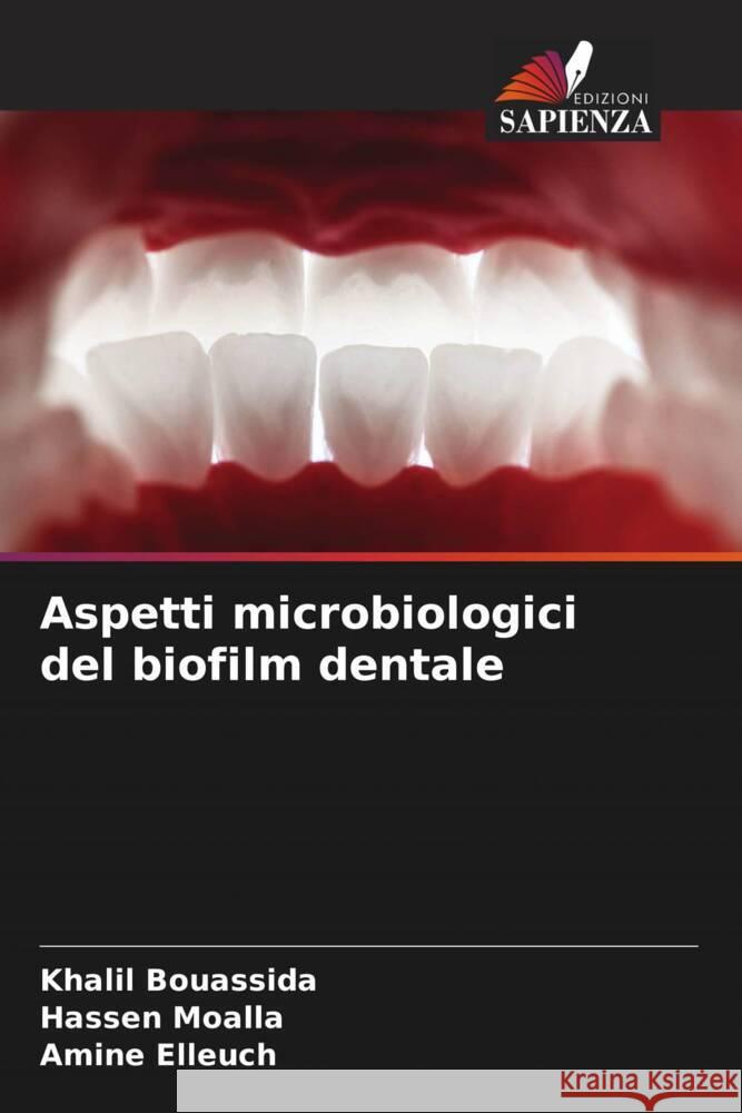 Aspetti microbiologici del biofilm dentale Bouassida, Khalil, Moalla, Hassen, Elleuch, Amine 9786206642176 Edizioni Sapienza - książka