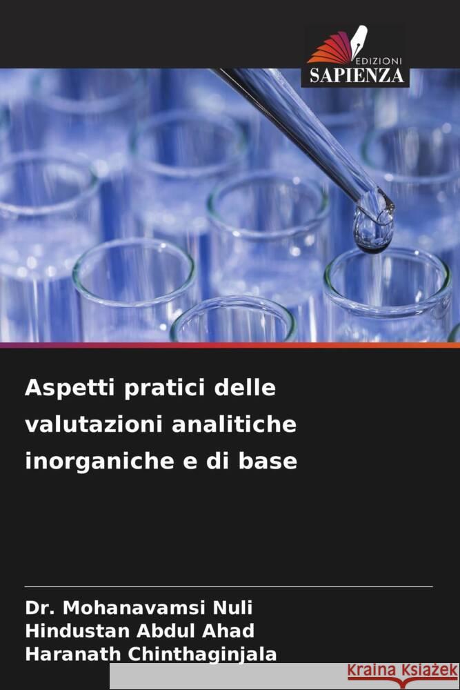 Aspetti pratici delle valutazioni analitiche inorganiche e di base Nuli, Dr. Mohanavamsi, Ahad, Abdul, Chinthaginjala, Haranath 9786205562406 Edizioni Sapienza - książka