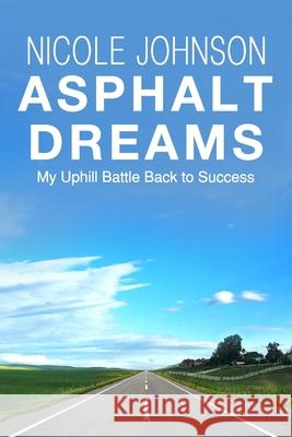 Asphalt Dreams: My Uphill Battle Back to Success Paulina Suarez Nicole Johnson 9781658997409 Independently Published - książka