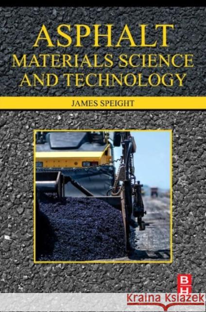Asphalt Materials Science and Technology Speight, James G.   9780128002735 Elsevier Science - książka
