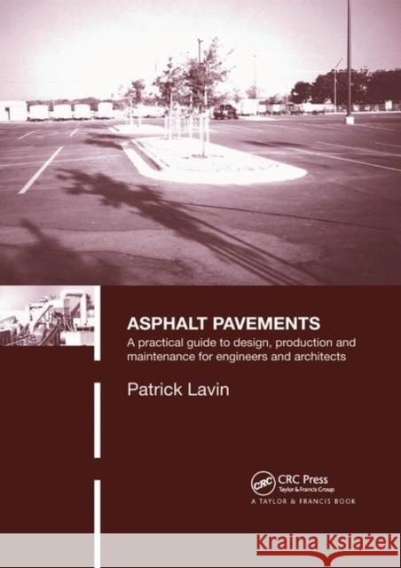 Asphalt Pavements: A Practical Guide to Design, Production and Maintenance for Engineers and Architects Patrick Lavin 9780367865092 CRC Press - książka