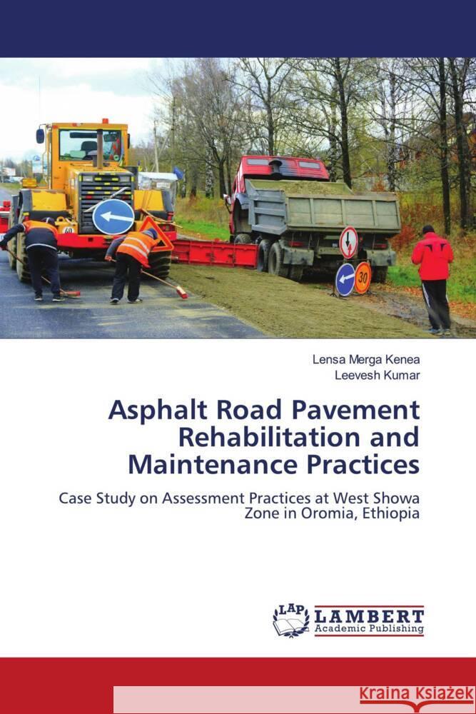 Asphalt Road Pavement Rehabilitation and Maintenance Practices Kenea, Lensa Merga, Kumar, Leevesh 9786204728964 LAP Lambert Academic Publishing - książka