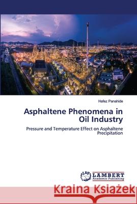 Asphaltene Phenomena in Oil Industry Hafez Panahide 9786202677493 LAP Lambert Academic Publishing - książka