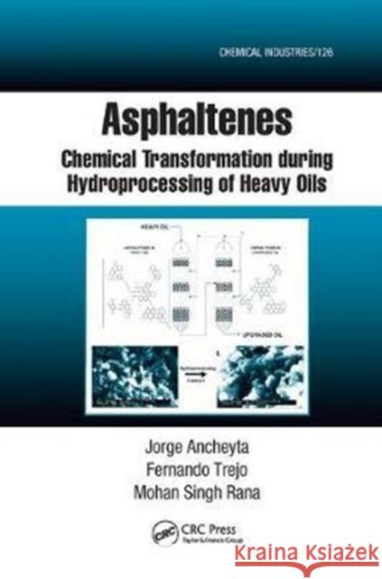 Asphaltenes: Chemical Transformation During Hydroprocessing of Heavy Oils Jorge Ancheyta Fernando Trejo Mohan Singh Rana 9781138198951 CRC Press - książka