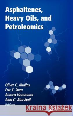 Asphaltenes, Heavy Oils, and Petroleomics Oliver C. Mullins Eric Y. Sheu Ahmed Hammami 9780387317342 Springer - książka