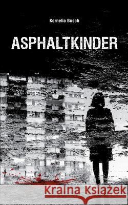 Asphaltkinder Kornelia Busch 9783741272837 Books on Demand - książka