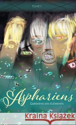 Asphariens: Gardiens des ?l?ments: Tome 1 Gabriella Kikwaki 9781038322104 FriesenPress - książka