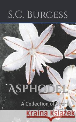 Asphodel: a collection of short stories Burgess, S. C. 9798753280565 Independently published - książka