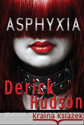 Asphyxia MR Derick Hudson 9781489528858 Createspace Independent Publishing Platform - książka