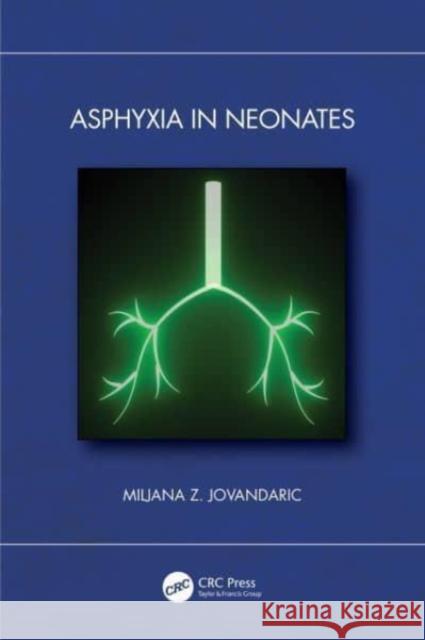 Asphyxia in Neonates Miljana Z. Jovandaric 9781032387710 Taylor & Francis Ltd - książka