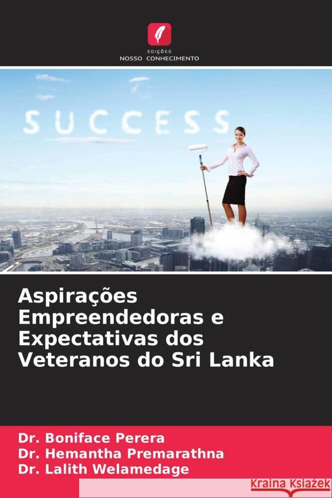 Aspirações Empreendedoras e Expectativas dos Veteranos do Sri Lanka Perera, Dr. Boniface, Premarathna, Dr. Hemantha, Welamedage, Dr. Lalith 9786205464663 Edições Nosso Conhecimento - książka