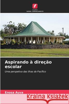 Aspirando ? dire??o escolar Enosa Auva 9786209233111 Edicoes Nosso Conhecimento - książka
