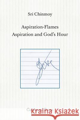 Aspiration-Flames - Aspiration and God's Hour (The heart-traveller series) Sri Chinmoy 9781911319245 Ganapati Press - książka